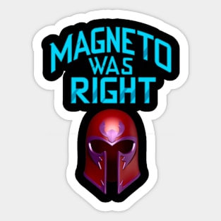 Magneto Was RIGHT Sticker